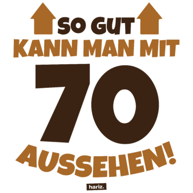 Motiv So Gut Kann Man Mit 70 Aussehen 2 70 Geburtstag HA