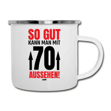 70 Geburtstag Geschenk Emaille Tasse - So Gut Kann Man Mit 70 Aussehen 3 70 Geburtstag HA