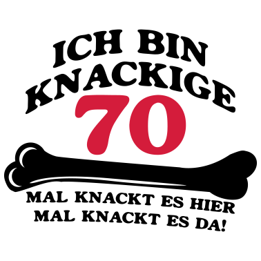 Motiv Geburtstag - Ich bin Knackige 70