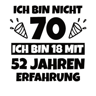 Motiv 70.Geburtstag 18 Jahre Erfahrung