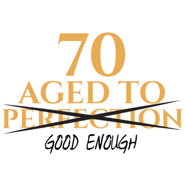 Motiv 70. Geburtstag: 70 Aged To Perfection of Good enou
