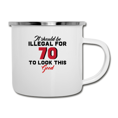 70 Geburtstag Geschenk Emaille Tasse - 70. Geburtstag: It Should Be Illegal For 70 To