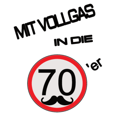 Motiv Vollgas in die 70 Geburtstag Runder Feier Alt