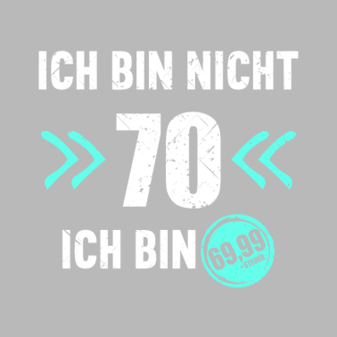 Motiv I'm Not 70 I'm 69 + Tax 70.Geburtstag