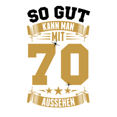 Motiv So gut kann man mit 70 aussehen - 70. Geburtstag