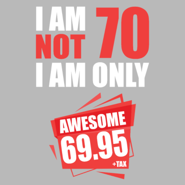 Motiv I'm i am Not 70 I'm 69 + Tax 70.Geburtstag