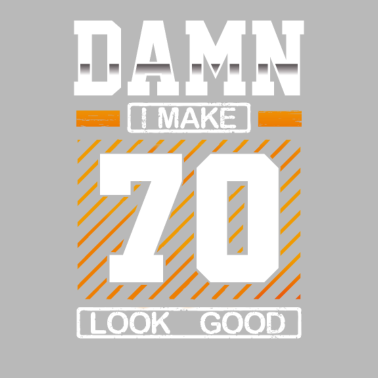 Motiv 70. Geburtstag Geschenk Verdammt ich mache 70 gut aussehen 70.