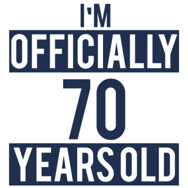 Motiv 70. Geburtstag: I´m Officially 70 Years Old