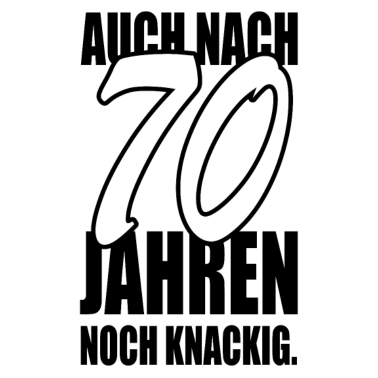 Motiv Auch nach 70 Jahren noch knackig Geburtstag
