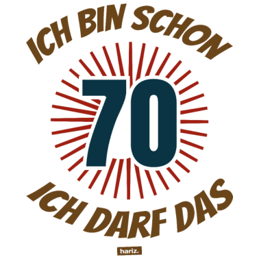 Motiv Ich Bin Schon 70 Ich Darf Das 70 Geburtstag HARIZ