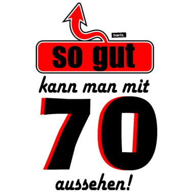 Motiv So Gut Kann Man Mit 70 Aussehen 70 Geburtstag HARI