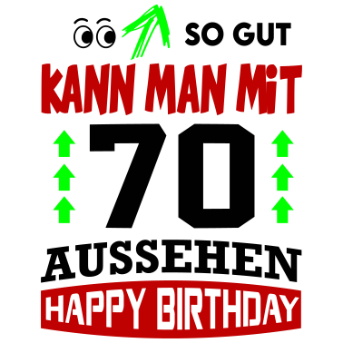 Motiv Sprüche Geburtstag Birthday So gut Geschenkidee 70