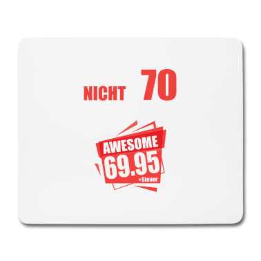 70 Geburtstag Geschenk Mousepad - Ich bin nicht 70 Ich bin 69 + Steuer 70.Geburtstag