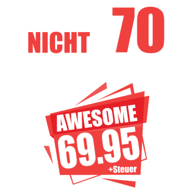 Motiv Ich bin nicht 70 Ich bin 69 + Steuer 70.Geburtstag