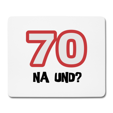 70 Geburtstag Geschenk Mousepad - Zum 70. Geburtstag ein Shirt „70 na und?“