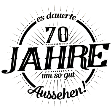 Motiv 70. Geburtstag Frauen Es dauerte 70 Jahre