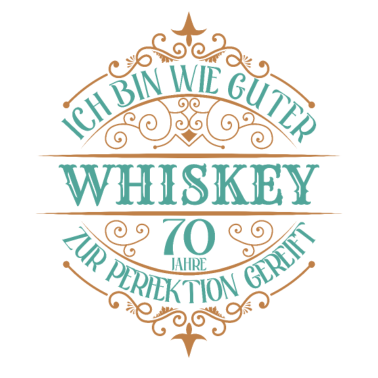 Motiv 70. Geburtstag 70 Jahre Ich bin wie guter Whisky