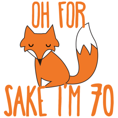 Motiv 70. Geburtstag: Oh For Sake I´m 70
