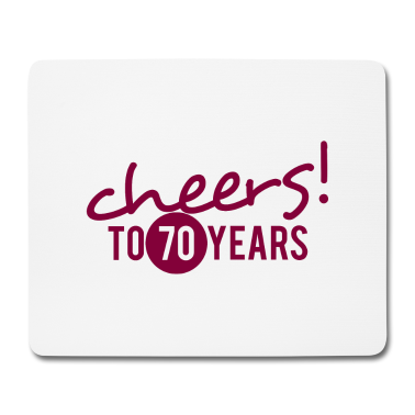 70 Geburtstag Geschenk Mousepad - 70. Geburtstag: Cheers! To 70 Years!