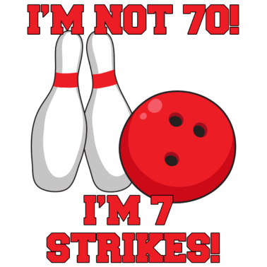 Motiv 70. Geburtstag: I´m Not 70! I´m 7 Strikes!