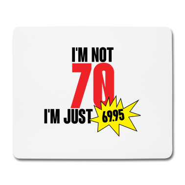 70 Geburtstag Geschenk Mousepad - 70. Geburtstag: I´m Not 70. I´m Just 69,95