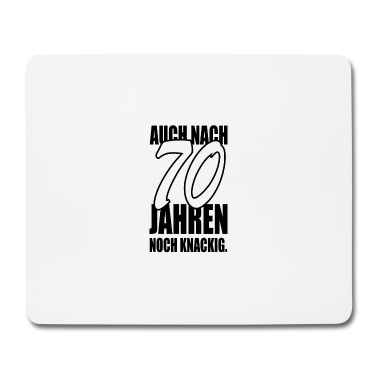 70 Geburtstag Geschenk Mousepad - Auch nach 70 Jahren noch knackig Geburtstag