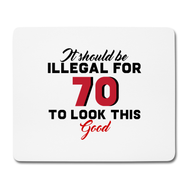 70 Geburtstag Geschenk Mousepad - 70. Geburtstag: It Should Be Illegal For 70 To