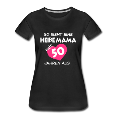 50 Geburtstag Geschenk T-Shirt - Heiße Mama Shirt + 50 Jahren Geburtstag