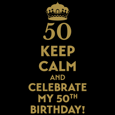 Motiv 50 Geburtstag Keep calm and celebrate my 50er