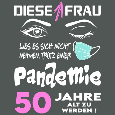Motiv Geburtstag Frau Pandemie Lockdown Corona 50