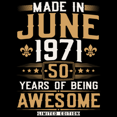 Motiv Jahrgang Juni 1971 geboren 50 Geburtstag Spruch