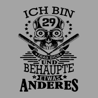 Motiv Ich Bin 29 behaupte etwas anderes