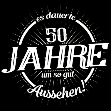 Motiv 50 Jahre gedauert so gut auszusehen