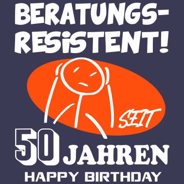 Motiv Lustige Sprüche Geburtstag Beratungsresistent 50