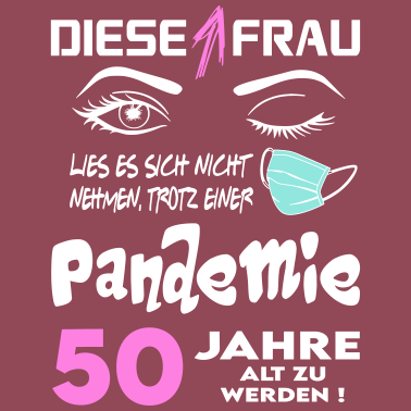 Motiv Geburtstag Frau Pandemie Lockdown Corona 50