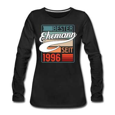 50 Geburtstag Geschenk Langarmshirt - 25. Hochzeitstag Mann Bester Ehemann Seit 1996