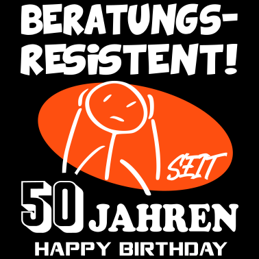 Motiv Lustige Sprüche Geburtstag Beratungsresistent 50