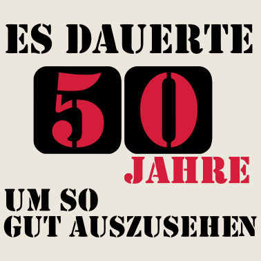 Motiv 50 füfzigster Geburtstag: Es dauerte 50 jahre um
