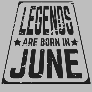 Motiv Legenden werden im Juni Geburtstagsgeschenk geboren