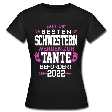 Geschenkidee Schwester T-Shirt - Nur die besten Schwestern werden zur Tante 2022