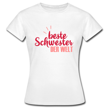 Geschenkidee Schwester T-Shirt - beste Schwester der Welt