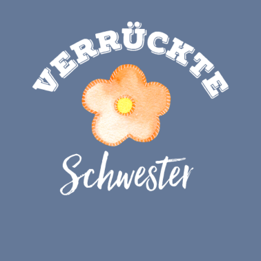 Motiv Verrückte Schwester Geschenkidee lustig