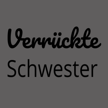 Motiv Verrückte Schwester Geschenk,Geschenkidee