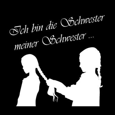 Motiv Ich bin die Schwester meiner Schwester - Geschenk