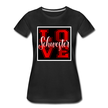 Geschenkidee Schwester T-Shirt - LOVE SCHWESTER FAMILIE LIEBEN