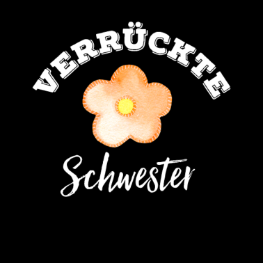 Motiv Verrückte Schwester Geschenkidee lustig