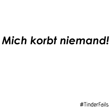 Motiv Mich korbt niemand TinderFails schw. Geschenkidee