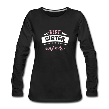 Geschenkidee Schwester Langarmshirt - Geschenkidee Beste Schwester aller Zeiten