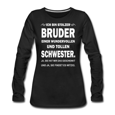 Geschenkidee Schwester Langarmshirt - Stolzer Bruder Spruch Schwester Geschenkidee
