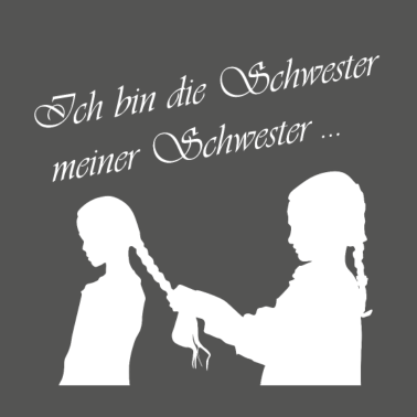 Motiv Ich bin die Schwester meiner Schwester - Geschenk